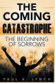  The Coming Catastrophe: The Beginning Of Sorrow 