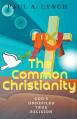  The Common Christianity: God's Undefiled True Religion 