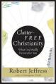  Clutter-Free Christianity: What God Really Desires for You 
