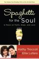  Spaghetti for the Soul: A Feast of Faith, Hope and Love 