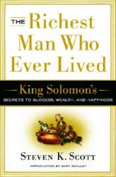  The Richest Man Who Ever Lived: King Solomon\'s Secrets to Success, Wealth, and Happiness 