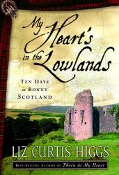  My Heart\'s in the Lowlands: Ten Days in Bonny Scotland 