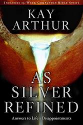  As Silver Refined: Answers to Life\'s Disappointments 