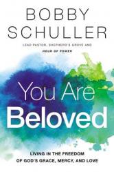  You Are Beloved: Living in the Freedom of God\'s Grace, Mercy, and Love 