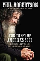  The Theft of America\'s Soul: Blowing the Lid Off the Lies That Are Destroying Our Country 