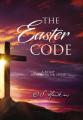  The Easter Code: A 40-Day Journey to the Cross 