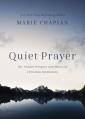  Quiet Prayer: The Hidden Purpose and Power of Christian Meditation 