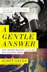  A Gentle Answer: Our \'Secret Weapon\' in an Age of Us Against Them 