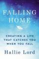  Falling Home: Creating a Life That Catches You When You Fall 