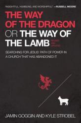  The Way of the Dragon or the Way of the Lamb: Searching for Jesus\' Path of Power in a Church That Has Abandoned It 