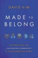  Made to Belong: Five Practices for Cultivating Community in a Disconnected World 