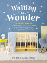  Waiting in Wonder: Growing in Faith While You\'re Expecting: A Devotional Journal 