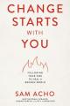  Change Starts with You: Following Your Fire to Heal a Broken World 