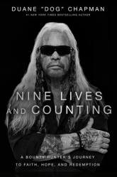  Nine Lives and Counting: A Bounty Hunter\'s Journey to Faith, Hope, and Redemption 