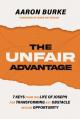  The Unfair Advantage: 7 Keys from the Life of Joseph for Transforming Any Obstacle Into an Opportunity 
