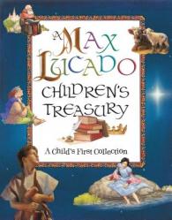  A Max Lucado Children\'s Treasury: A Child\'s First Collection 