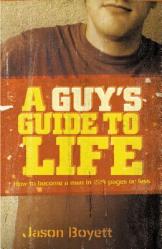  A Guy\'s Guide to Life: How to Become a Man in 224 Pages or Less 