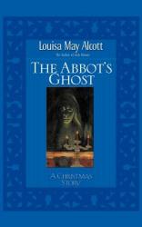  Abbot\'s Ghost: A Christmas Story 