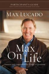  Max on Life Bible Study Participant\'s Guide: Answers and Inspiration for Life\'s Questions 