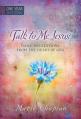  Talk to Me Jesus: 365 Daily Meditations from the Heart of God 