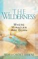  The Wilderness: Where Miracles Are Born 