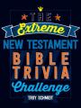  The Extreme New Testament Bible Trivia Challenge 