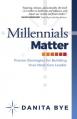  Millennials Matter: Proven Strategies for Building Your Next-Gen Leader 