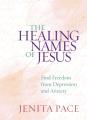  The Healing Names of Jesus: Find Freedom from Depression and Anxiety 