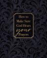  How to Make Sure God Hears Your Prayers 