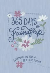  365 Days of Friendship: Devotions on How to Be a Good Friend 