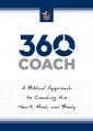  360 Coach: A Biblical Approach to Coaching the Heart, Mind, and Body 
