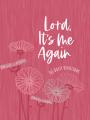  Lord It's Me Again: 365 Daily Devotions 