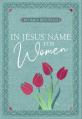  In Jesus' Name for Women: 365 Daily Devotions 