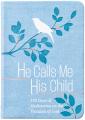  He Calls Me His Child: 100 Days of Meditations on the Promises of God 