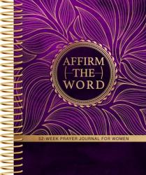  Affirm the Word: 52-Week Prayer Journal for Women 