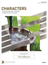  Characters Volume 6: The Followers - Bible Study Book: A One-Year Exploration of the Bible Through the Lives of Its People Volume 6 
