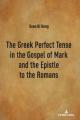  The Greek Perfect Tense in the Gospel of Mark and the Epistle to the Romans 