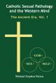  Catholic Sexual Pathology and the Western Mind: The Ancient Era, Vol. 1 