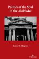  Politics of the Soul in the Alcibiades 