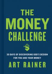  The Money Challenge: 30 Days of Discovering God\'s Design for You and Your Money 