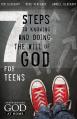  7 Steps to Knowing, Doing, and Experiencing the Will of God: For Teens 