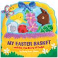  My Easter Basket: The True Story of Easter 