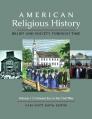  American Religious History: Belief and Society Through Time [3 Volumes] 