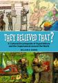  They Believed That?: A Cultural Encyclopedia of Superstitions and the Supernatural Around the World 