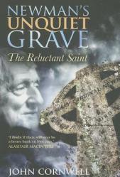  Newman\'s Unquiet Grave: The Reluctant Saint 