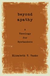  Beyond Apathy: A Theology for Bystanders 