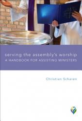  Serving the Assembly\'s Worship: A Handbook for Assisting Ministers 