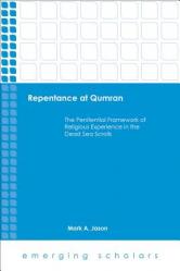  Repentance at Qumran: The Penitential Framework of Religious Experience in the Dead Sea Scrolls 