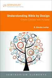 Understanding Bible by Design: Create Courses with Purpose 