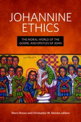  Johannine Ethics: The Moral World of the Gospel and Epistles of John 